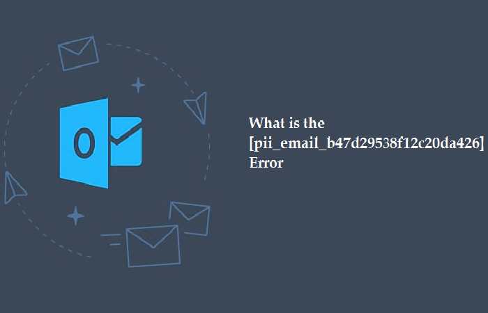 What Are The Details That Are Causing [Pii_Email_Aba60da269ef4f852768] Error_