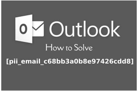 How To Solve [Pii_Email_C68bb3a0b8e97426cdd8] Error?