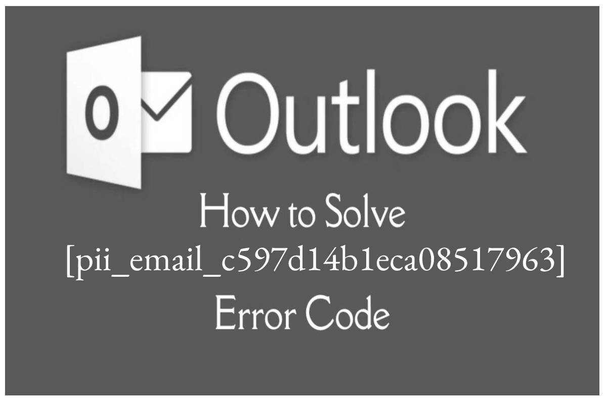 [pii_email_c597d14b1eca08517963] Error Code Solved