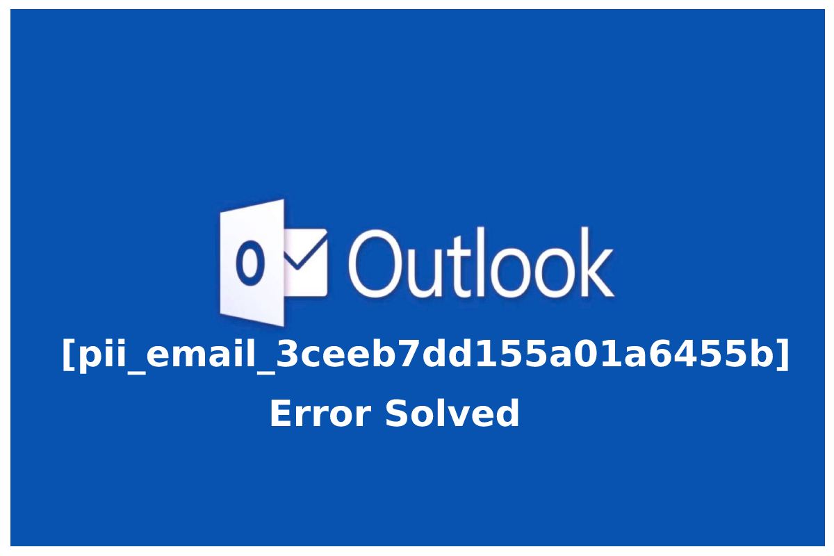 How to Fix pii_email_3ceeb7dd155a01a6455b Error?