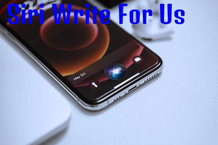 Siri Write For Us