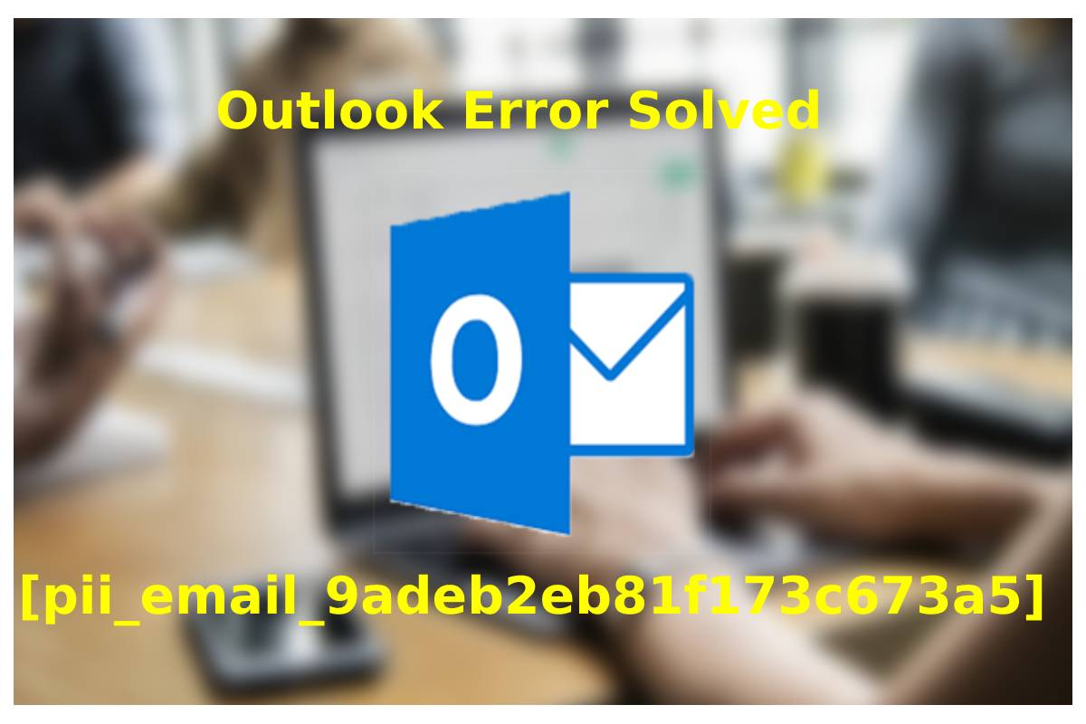 [pii_email_9adeb2eb81f173c673a5] Error Resolved