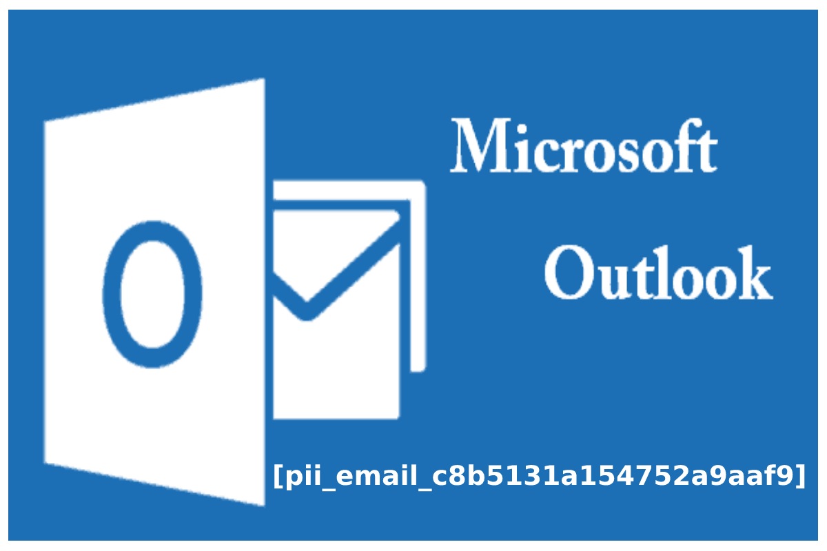 How to Solve [pii_email_c8b5131a154752a9aaf9] Microsoft Error?