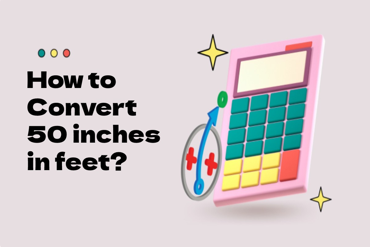 How to Convert 50 inches in feet?