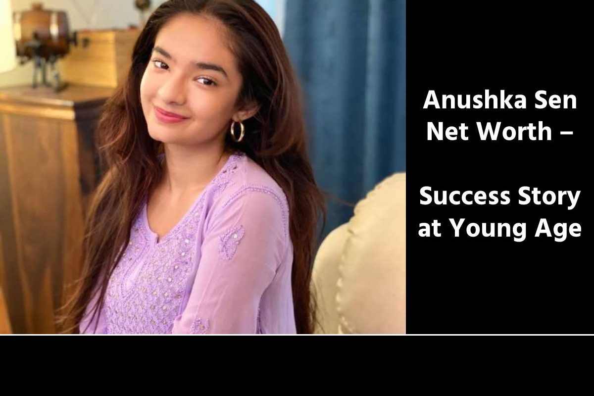 Anushka Sen Net Worth – Success Story at Young Age