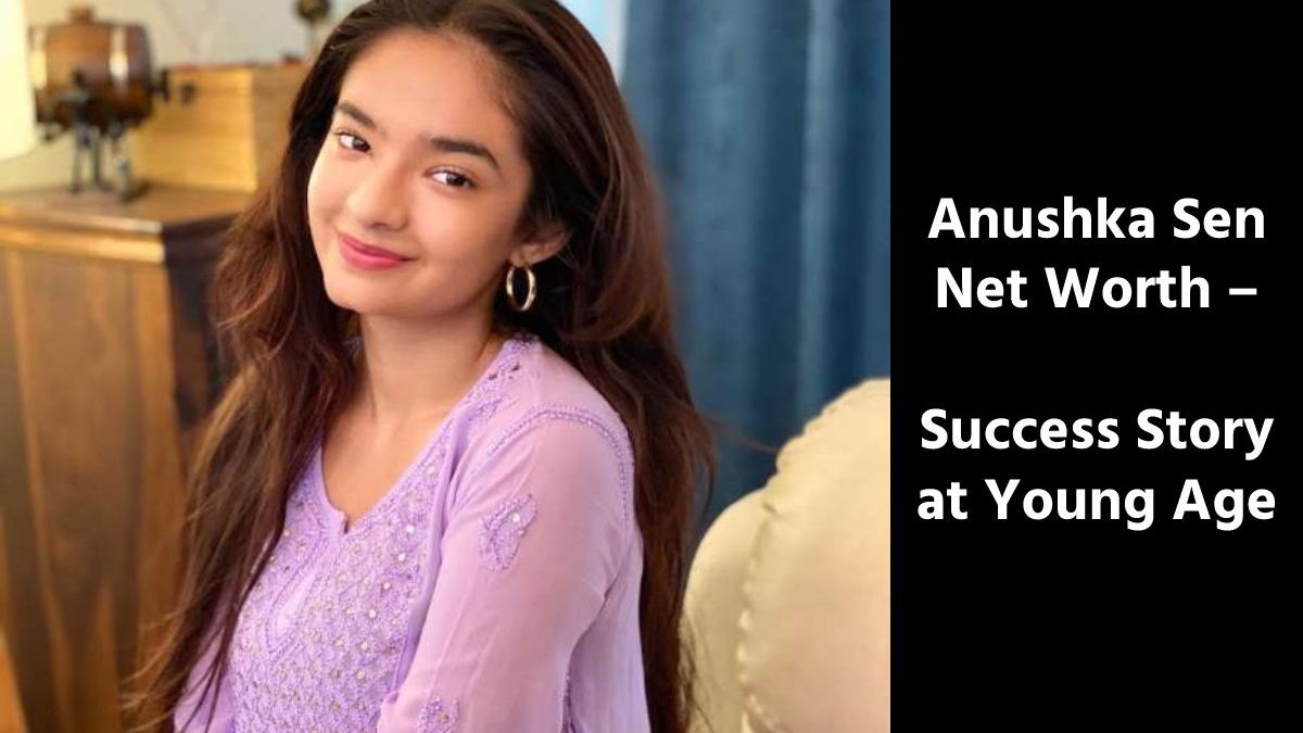 Anushka Sen Net Worth – Success Story at Young Age