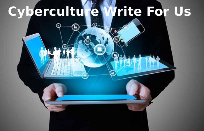Cyberculture Write For Us