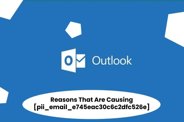 Reasons That Are Causing [pii_email_e745eac30c6c2dfc526e]