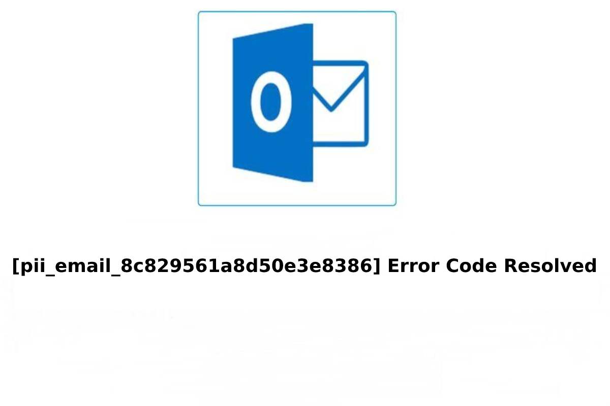 [pii_email_8c829561a8d50e3e8386] Error Code Resolved