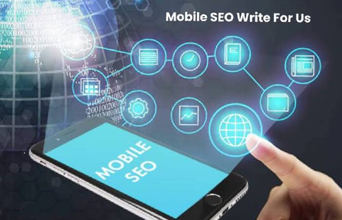 Mobile SEO Write For Us