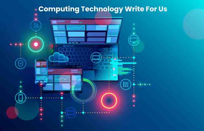 Computing Technology Write For Us