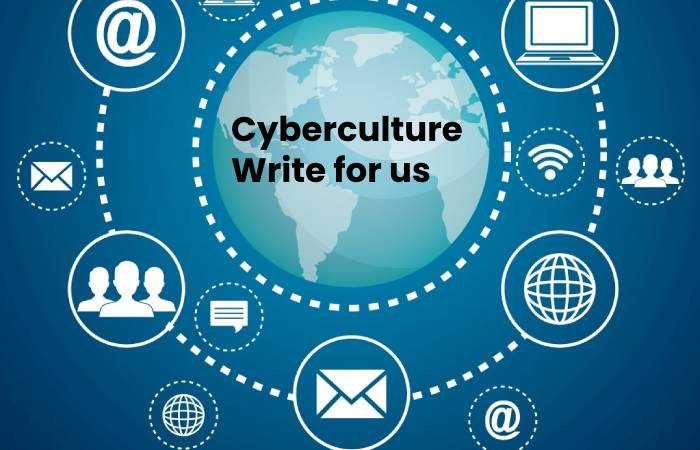 Cyberculture Write for us