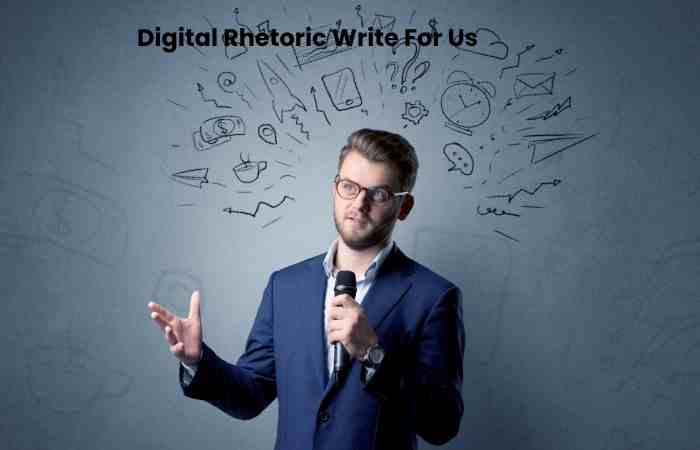 Digital Rhetoric Write For Us - Guest Post, Contribute, and Submit Post