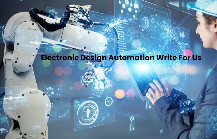 Electronic Design Automation Write For Us - Guest Post, Contribute, and Submit Post