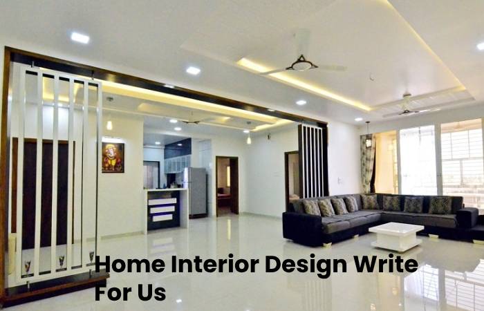 Home Interior Design Write For Us