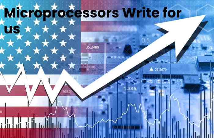 Microprocessors Write for us - Guest Post, Contribute, and Submit Post