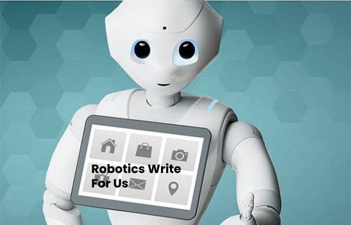 Robotics Write For Us