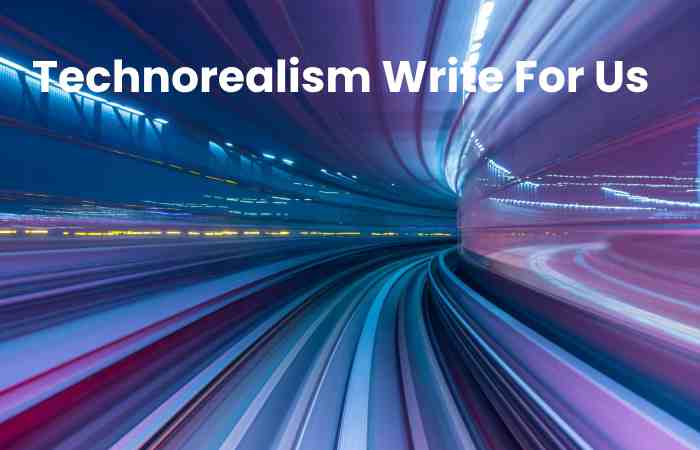 Technorealism Write For Us