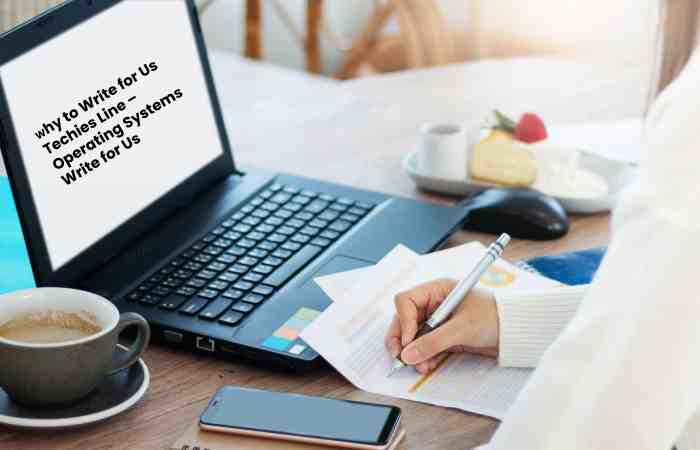 Why to Write for Us Techies Line –  Operating Systems Write for Us
