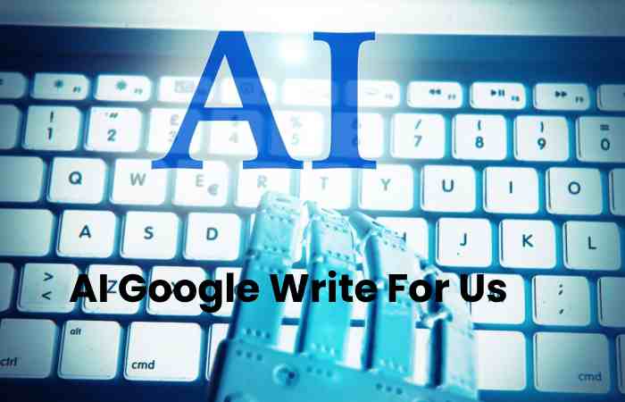 AI Google Write For Us