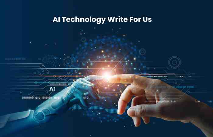 AI Technology Write For Us, Guest Post, Contribute and Submit Post