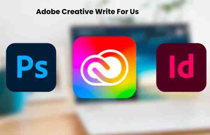 Adobe Creative Write For Us, Guest Post, Contribute and Submit Post