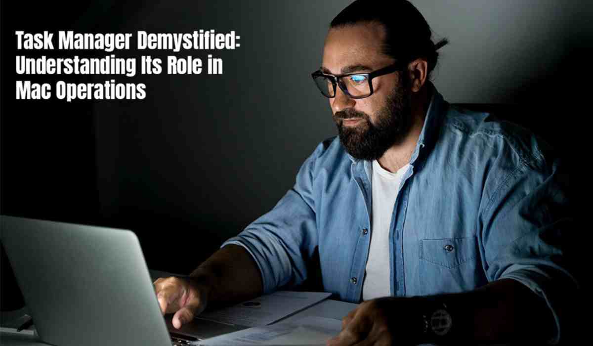 Task Manager Demystified: Its Role in Mac Operations
