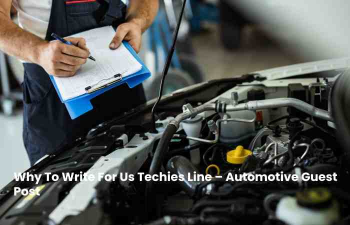 Why To Write For Us Techies Line – Automotive Guest Post