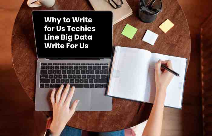 Why to Write for Us Techies Line Big Data Write For Us