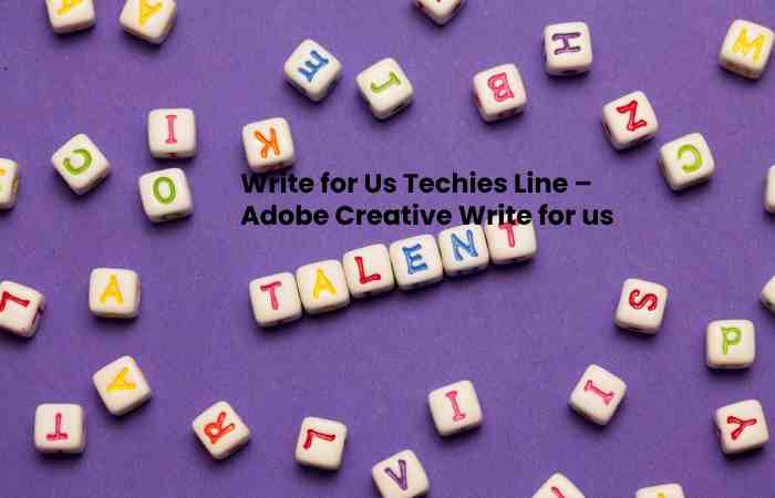 Write for Us Techies Line – Adobe Creative Write for us