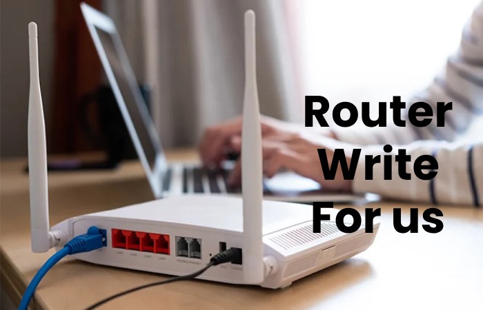 Router Write For us