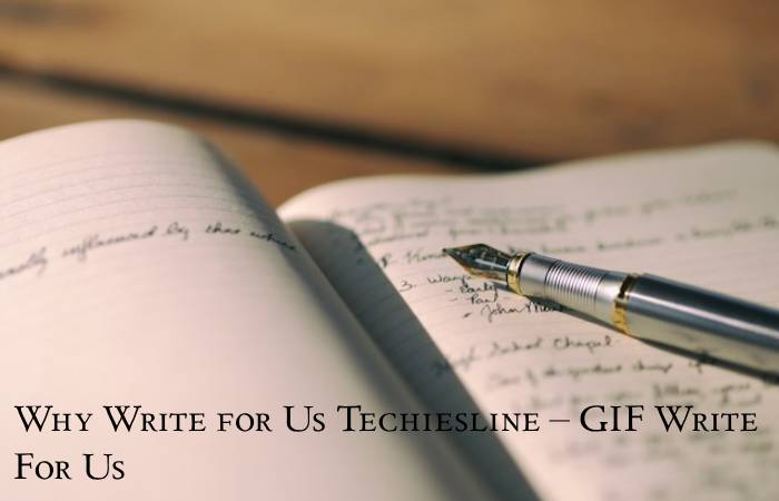 Why Write for Us Techiesline – GIF Write For Us