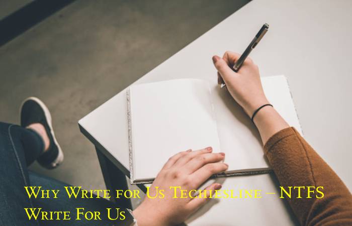 Why Write for Us Techiesline – NTFS Write For Us