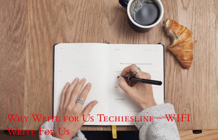 Why Write for Us Techiesline – WIFI Write For Us