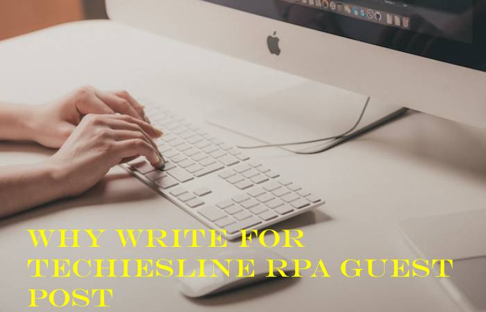 Why Write For Techiesline RPA Guest Post
