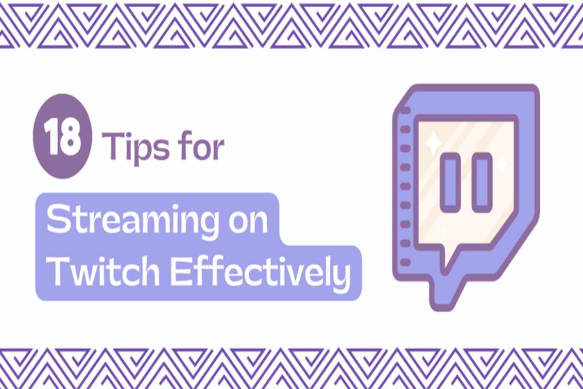 18 Tips for Streaming on Twitch Effectively