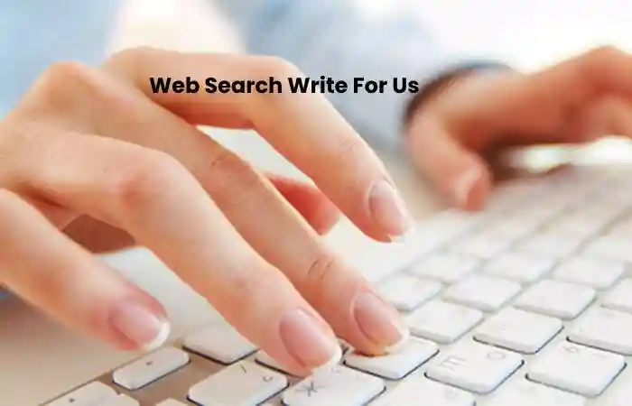 Web Search Write For Us