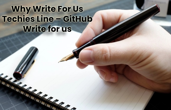 Why Write For Us Techies Line – GitHub Write for us