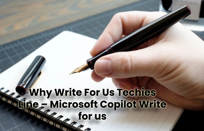 Why Write For Us Techies Line – Microsoft Copilot Write for us