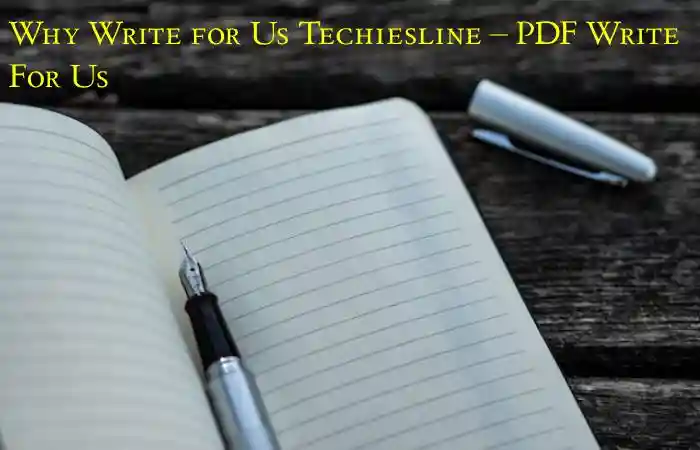 Why Write for Us Techiesline – PDF Write For Us