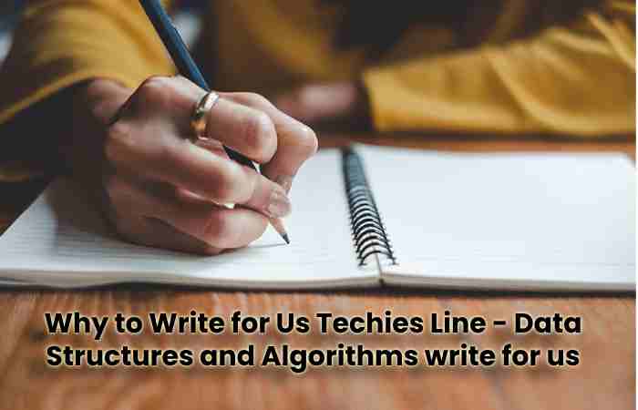 Why to Write for Us Techies Line - Data Structures and Algorithms write for us