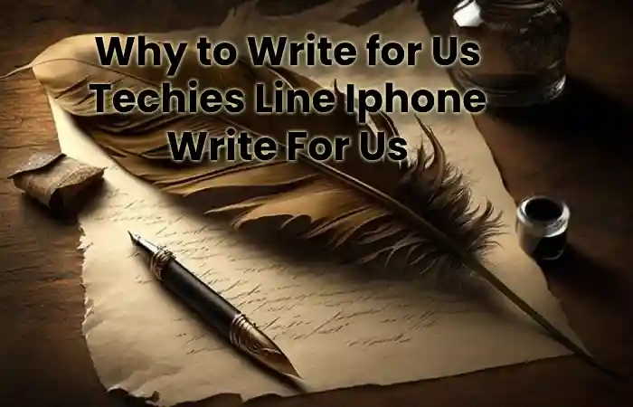 Why to Write for Us Techies Line Iphone Write For Us