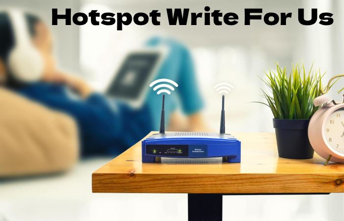 Hotspot Write For Us