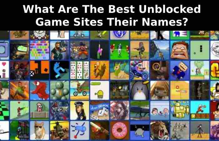 What Are The Best Unblocked Game Sites Their Names_
